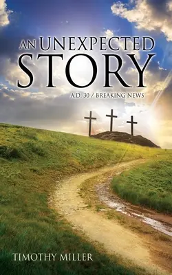 Eine unerwartete Geschichte: A.D. 30 / Eilmeldung - An Unexpected Story: A.D. 30 / Breaking News
