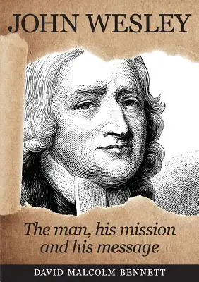 John Wesley: Der Mann, seine Mission und seine Botschaft - John Wesley: The Man, His Mission and His Message