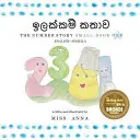 The Number Story 1 ඉලක්කම් කතාව: Kleines Buch Eins Englisch-Sinhala - The Number Story 1 ඉලක්කම් කතාව: Small Book One English-Sinhala