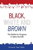 Schwarz, Weiß und Braun: Der Kampf um den Fortschritt im Norfolk der 1950er Jahre - Black, White and Brown: The Battle for Progress in 1950s Norfolk