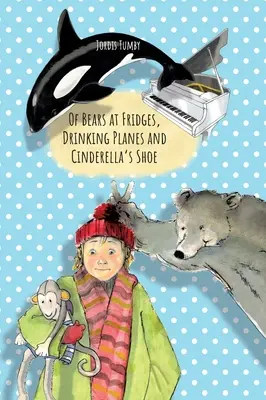 Von Bären in Kühlschränken, trinkenden Flugzeugen und Aschenputtels Schuh: Buch auch in deutscher Sprache erhältlich. - Of Bears at Fridges, Drinking Planes and Cinderella's Shoe: Book also available in German.