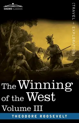 Die Eroberung des Westens, Bd. III (in vier Bänden): Die Gründung der Trans-Alleghany Commonwealths, 1784-1790 - The Winning of the West, Vol. III (in four volumes): The Founding of the Trans-Alleghany Commonwealths, 1784-1790