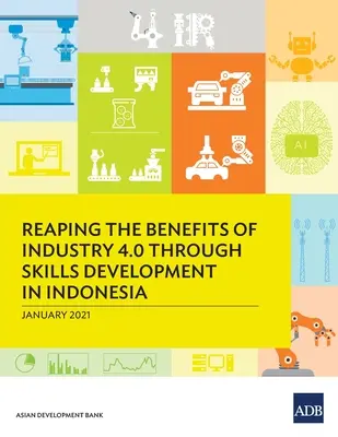 Nutzung der Vorteile von Industrie 4.0 durch Qualifikationsentwicklung in Indonesien - Reaping the Benefits of Industry 4.0 Through Skills Development in Indonesia