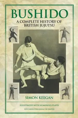 Bushido: Die vollständige Geschichte des britischen Jujutsu - Bushido: The Complete History of British Jujutsu