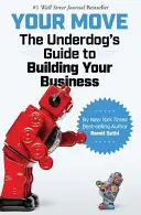 Your Move: Der Leitfaden des Underdogs für den Aufbau Ihres Unternehmens - Your Move: The Underdog's Guide to Building Your Business