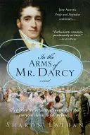 In den Armen von Mr. Darcy: Stolz und Vorurteil geht weiter... - In the Arms of Mr. Darcy: Pride and Prejudice Continues...
