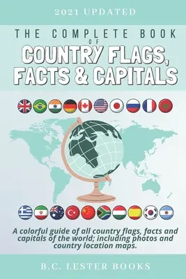 Das komplette Buch der Länderflaggen, Fakten und Hauptstädte: Ein farbenfroher Führer zu allen Länderflaggen, Fakten und Hauptstädten der Welt mit Fotos und Co. - The Complete Book of Country Flags, Facts and Capitals: A colorful guide of all country flags, facts and capitals of the world including photos and co