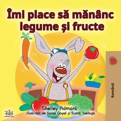 Ich liebe es, Obst und Gemüse zu essen (rumänische Ausgabe) - I Love to Eat Fruits and Vegetables (Romanian Edition)