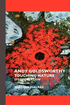 Andy Goldsworthy: Natur zum Anfassen: Sonderausgabe - Andy Goldsworthy: Touching Nature: Special Edition