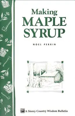 Ahornsirup herstellen: Auf die altmodische Art - Making Maple Syrup: The Old-Fashioned Way