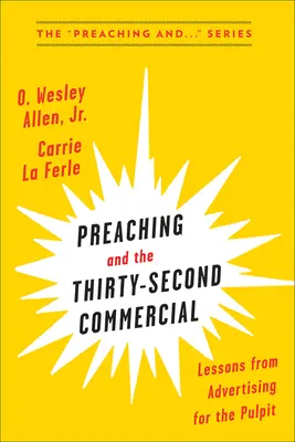 Die Predigt und der Zweiunddreißigste Werbespot - Preaching and the Thirty-Second Commercial