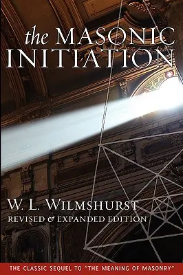 Die freimaurerische Einweihung, überarbeitete Ausgabe - The Masonic Initiation, Revised Edition