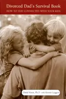 Das Überlebensbuch für geschiedene Väter: Wie Sie mit Ihren Kindern in Kontakt bleiben - Divorced Dad's Survival Book: How to Stay Connected with Your Kids