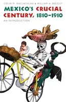 Mexikos entscheidendes Jahrhundert, 1810-1910: Eine Einführung - Mexico's Crucial Century, 1810-1910: An Introduction