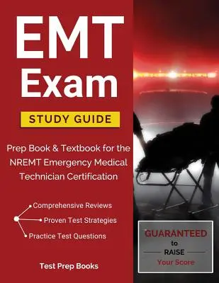 EMT Exam Study Guide: Vorbereitungsbuch & Lehrbuch für die NREMT Emergency Medical Technician Zertifizierung - EMT Exam Study Guide: Prep Book & Textbook for the NREMT Emergency Medical Technician Certification