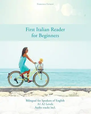Erster italienischer Reader für Anfänger: Zweisprachig für Englischsprachige A1 A2 Levels - First Italian Reader for Beginners: Bilingual for Speakers of English A1 A2 Levels