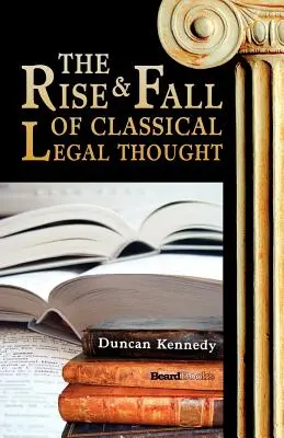 Aufstieg und Fall des klassischen Rechtsdenkens - The Rise and Fall of Classical Legal Thought