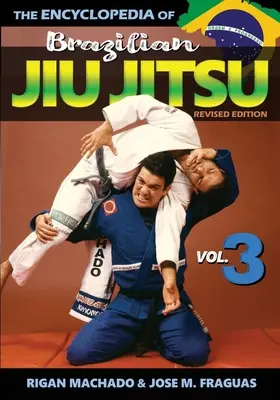 Enzyklopädie des brasilianischen Jiu Jitsu: Band 3 - Encyclopedia of Brazilian Jiu Jitsu: Volume 3