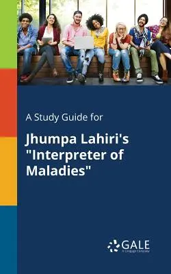 Ein Studienführer für Jhumpa Lahiris Interpreter of Maladies - A Study Guide for Jhumpa Lahiri's Interpreter of Maladies
