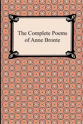 Die vollständigen Gedichte von Anne Bronte - The Complete Poems of Anne Bronte