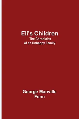 Eli's Kinder: Die Chroniken einer unglücklichen Familie - Eli's Children: The Chronicles of an Unhappy Family