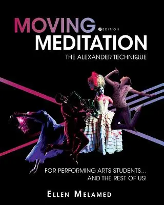 Bewegte Meditation: Die Alexander-Technik für Studenten der darstellenden Künste ... und den Rest von uns! - Moving Meditation: The Alexander Technique for Performing Arts Students...and the Rest of Us!