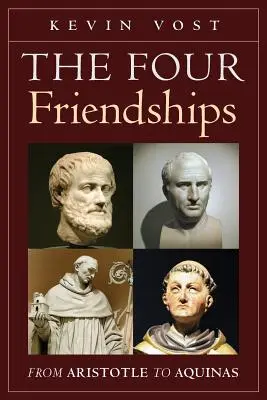 Die vier Freundschaften: Von Aristoteles bis Aquin - The Four Friendships: From Aristotle to Aquinas