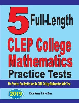 5 CLEP College Mathematics Übungstests in voller Länge: Die Praxis, die Sie brauchen, um den CLEP College Mathematics Test zu bestehen - 5 Full-Length CLEP College Mathematics Practice Tests: The Practice You Need to Ace the CLEP College Mathematics Test