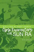 Der Ruf des Planeten Erde: Enge Begegnungen mit Sun Ra - Calling Planet Earth: Close Encounters with Sun Ra