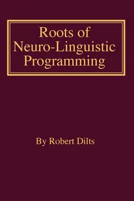 Die Wurzeln des Neuro-Linguistischen Programmierens - Roots of Neuro-Linguistic Programming