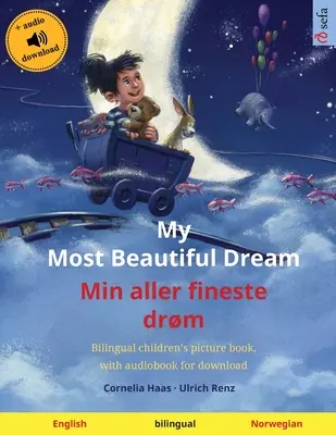 Mein schönster Traum - Min aller fineste drm (englisch - norwegisch): Zweisprachiges Bilderbuch für Kinder, mit Hörbuch zum Herunterladen - My Most Beautiful Dream - Min aller fineste drm (English - Norwegian): Bilingual children's picture book, with audiobook for download