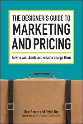 Der Leitfaden des Designers für Marketing und Preisgestaltung - The Designer's Guide To Marketing And Pricing