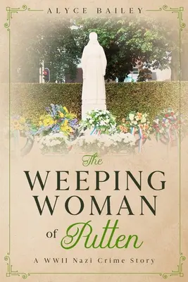 Die weinende Frau von Putten: Eine Nazi-Verbrechensgeschichte aus dem Zweiten Weltkrieg - The Weeping Woman of Putten: A WWII Nazi Crime Story