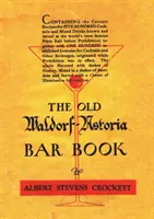 Das alte Waldorf-Astoria-Barbuch 1935 Reprint - The Old Waldorf Astoria Bar Book 1935 Reprint