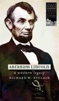 Abraham Lincoln: Ein westliches Vermächtnis - Abraham Lincoln: A Western Legacy