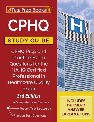 CPHQ Studienführer: CPHQ-Prüfungsvorbereitung und Übungsfragen für die Prüfung zum NAHQ Certified Professional in Healthcare Quality [3.] - CPHQ Study Guide: CPHQ Prep and Practice Exam Questions for the NAHQ Certified Professional in Healthcare Quality Exam [3rd Edition]