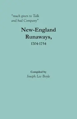 viel zu reden und schlechte Gesellschaft zu haben: Neu-England Ausreißer, 1704-1754 - much given to Talk and bad Company: New-England Runaways, 1704-1754