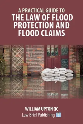 Ein praktischer Leitfaden zum Recht des Hochwasserschutzes und der Hochwasserentschädigung - A Practical Guide to the Law of Flood Protection and Flood Claims