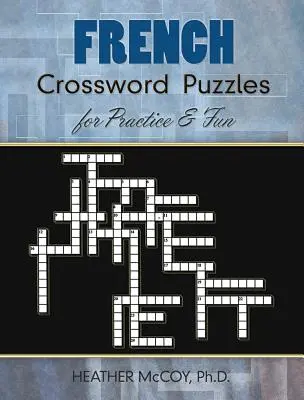 Französische Kreuzworträtsel zum Üben und Spaß haben - French Crossword Puzzles for Practice and Fun