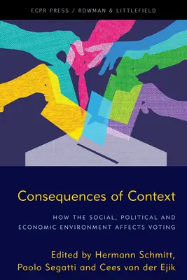 Die Folgen des Kontexts: Wie das soziale, politische und wirtschaftliche Umfeld das Wahlverhalten beeinflusst - Consequences of Context: How the Social, Political, and Economic Environment Affects Voting