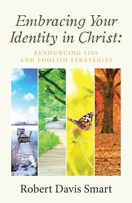 Umfassen Sie Ihre Identität in Christus: Verzicht auf Lügen und törichte Strategien - Embracing Your Identity in Christ: Renouncing Lies and Foolish Strategies