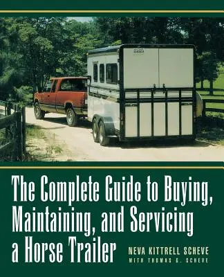 Der komplette Leitfaden für den Kauf, die Pflege und die Wartung eines Pferdeanhängers - The Complete Guide to Buying, Maintaining and Servicing a Horse Trailer