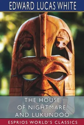 Das Haus des Alptraums und Lukundoo (Esprios-Klassiker) - The House of Nightmare, and Lukundoo (Esprios Classics)