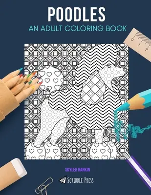 Pudel: EIN MALBUCH FÜR ERWACHSENE: Ein Pudel-Malbuch für Erwachsene - Poodles: AN ADULT COLORING BOOK: A Poodles Coloring Book For Adults