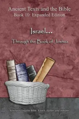 Israel... Durch das Buch Josua - Erweiterte Ausgabe: Synchronisierung der Bibel, Henoch, Jaschers und der Jubiläen - Israel... Through the Book of Joshua - Expanded Edition: Synchronizing the Bible, Enoch, Jasher, and Jubilees