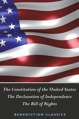 Die Verfassung der Vereinigten Staaten (einschließlich der Unabhängigkeitserklärung und der Bill of Rights) - The Constitution of the United States (Including The Declaration of Independence and The Bill of Rights)