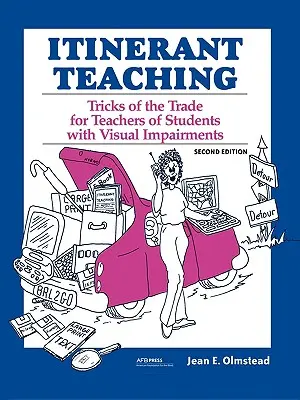 Unterwegs unterrichten: Tricks und Kniffe für Lehrer von Schülern mit Sehbehinderungen, zweite Auflage - Itinerant Teaching: Tricks of the Trade for Teachers of Students with Visual Impairments, Second Edition