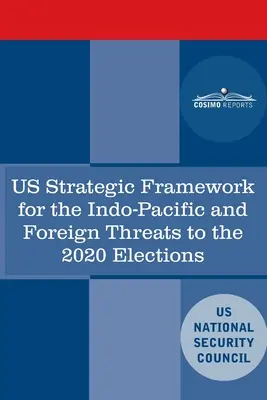 Strategischer Rahmen der USA für den indopazifischen Raum und ausländische Bedrohungen bis zu den Wahlen 2020 - U.S. Strategic Framework for the Indo-Pacific and Foreign Threats to the 2020 Elections