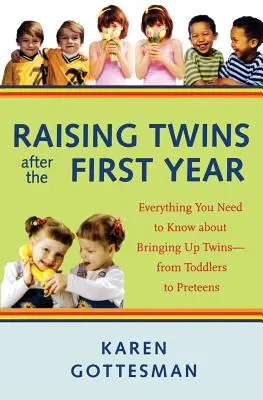 Zwillinge nach dem ersten Jahr großziehen: Alles, was Sie über die Erziehung von Zwillingen wissen müssen - vom Kleinkind bis zum Teenager - Raising Twins After the First Year: Everything You Need to Know about Bringing Up Twins - From Toddlers to Preteens