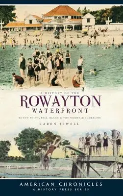 Eine Geschichte der Rowayton Waterfront: Roton Point, Bell Island und die Norwalker Küstenlinie - A History of the Rowayton Waterfront: Roton Point, Bell Island & the Norwalk Shoreline